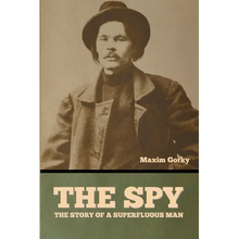 The Spy: The Story of a Superfluous Man