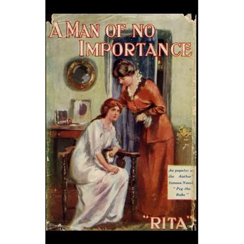 A Man of no Importance.: A romantic novel, first published in 1907.