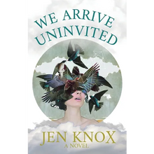 We Arrive Uninvited - Paperback