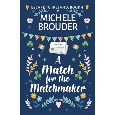 A Match for the Matchmaker (Escape to Ireland, Book 4)