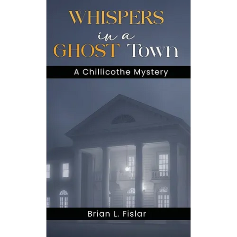 Whispers in a Ghost Town: A Chillicothe Mystery