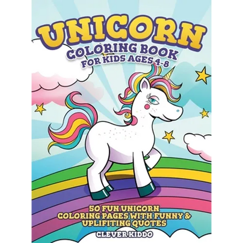 Unicorn Coloring Book for Kids Ages 4-8: 50 Fun Unicorn Coloring Pages With Funny & Uplifting Quotes