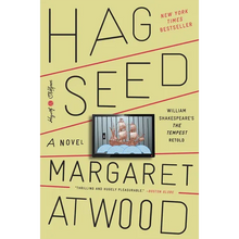 Hag-Seed: William Shakespeare's the Tempest Retold: A Novel