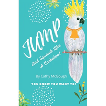 Jump and Squawk Like a Cockatoo! Book 12 - Paperback