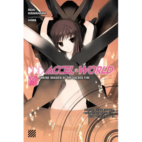 Accel World, Vol. 6 (Light Novel): Shrine Maiden of the Sacred Fire