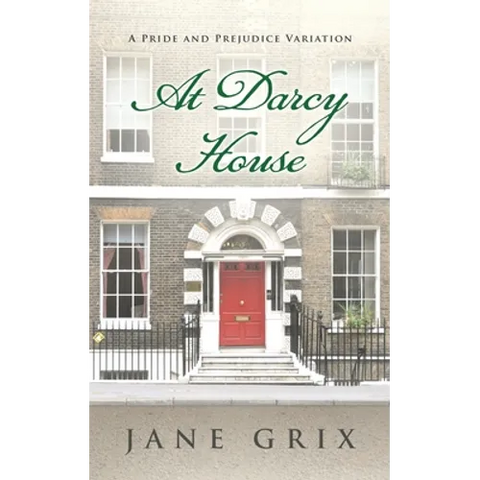 At Darcy House: A Pride and Prejudice Variation