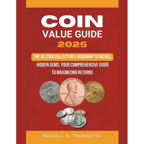 Coin Value Guide 2025: The US Coin Collector's Roadmap to Riches: Hidden Gems: Your Comprehensive Guide to Maximizing Returns