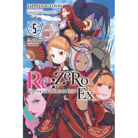 RE: Zero -Starting Life in Another World- Ex, Vol. 5 (Light Novel): The Tale of the Scarlet Princess Volume 5