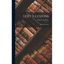 Lost Illusions: Illusions Perdues - Hardcover