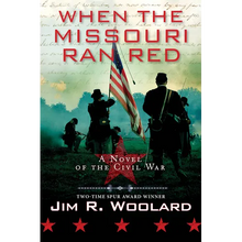When the Missouri Ran Red: A Novel of the Civil War