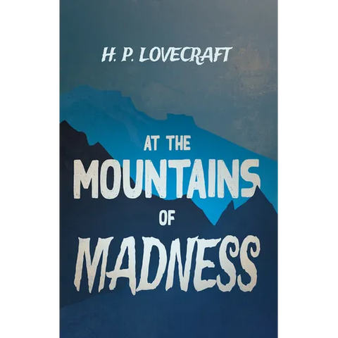 At the Mountains of Madness (Fantasy and Horror Classics); With a Dedication by George Henry Weiss