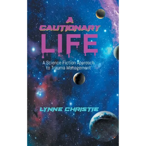 A Cautionary Life: A Science Fiction Approach to Trauma Management