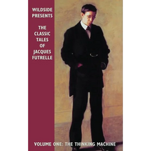 The Classic Tales of Jacques Futrelle, Volume One: The Thinking Machine - Hardcover
