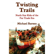 Twisting Trails: North Star Kids of the Fur Trade Era - Paperback