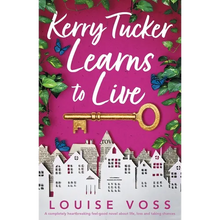 Kerry Tucker Learns to Live: A completely heartbreaking feel-good novel about life, loss and taking chances - Paperback