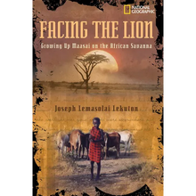 Facing the Lion: Growing Up Maasai on the African Savanna