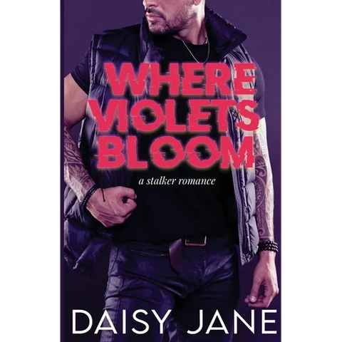 Where Violets Bloom: A Stalker Romance