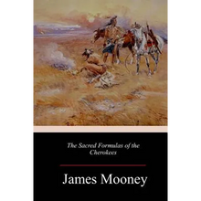 The Sacred Formulas of the Cherokees - Paperback