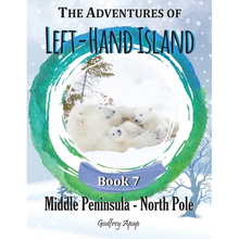 The Adventures of Left-Hand Island: Book 7 - Middle Peninsula - North Pole - Paperback