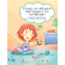 Fornax, the Friendly Toothbrush at the Playground!: An Adventure About Mia and Her Friendly Toothbrush, Fornax. - Paperback