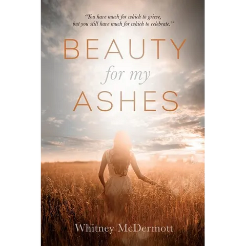 Beauty for My Ashes