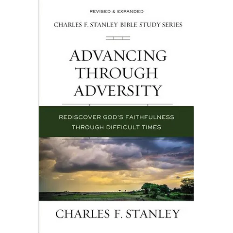 Advancing Through Adversity: Rediscover God's Faithfulness Through Difficult Times