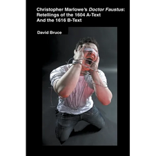 Christopher Marlowe's Doctor Faustus: Retellings of the 1604 A-Text And the 1616 B-Text - Paperback