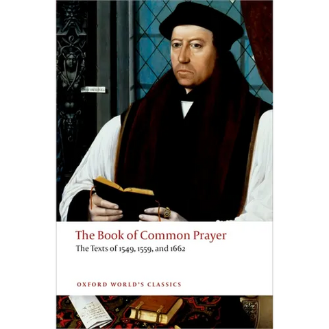 The Book of Common Prayer: The Texts of 1549, 1559, and 1662
