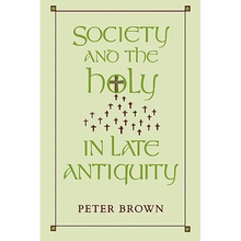 Society and the Holy in Late Antiquity