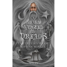 A Beard Tangled in Dreams: The True Story of Rip Van Winkle