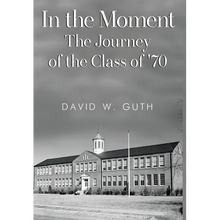In the Moment: The Journey of the Class of '70