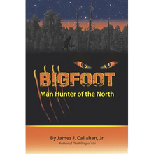 Bigfoot: Manhunter of the North