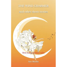 The wind charmer and other short stories: New folk and fairy tales