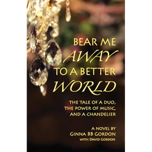 Bear Me Away to a Better World: The Tale of a Duo, the Power of Music, and a Chandelier - Paperback