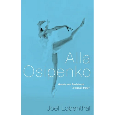 Alla Osipenko: Beauty and Resistance in Soviet Ballet