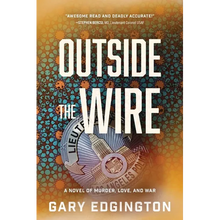 Outside the Wire: A Novel of Murder, Love, and War - Paperback