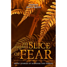 Yet Another Slice of Fear