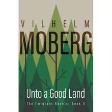 Unto a Good Land: The Emigrant Novels: Book II