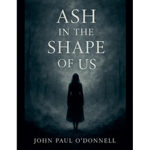 Ash in the Shape of Us