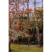 Only in Texas: A Chicks Travel Adventure