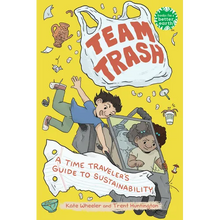 Team Trash: A Time Traveler's Guide to Sustainability - Hardcover