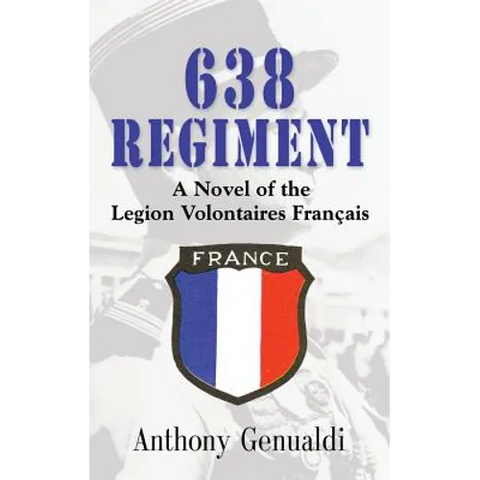 638 Regiment: A Novel of the Legion Volontaires Francais