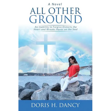 All Other Ground: An inability to forgive distorts the heart and wreaks havoc on the soul. - Paperback