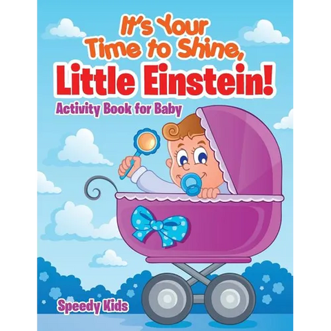 It's Your Time to Shine, Little Einstein!: Activity Book for Baby