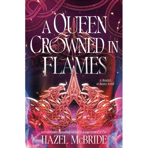 A Queen Crowned in Flames: A Bonded to Beasts Novel