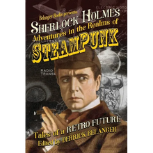 Sherlock Holmes: Adventures in the Realms of Steampunk, Tales of a Retro Future