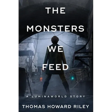 The Monsters We Feed