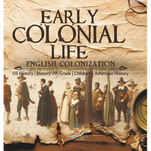 Early Colonial Life English Colonization US History History 7th Grade Children's American History