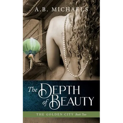 The Depth of Beauty: The Golden City Book Two