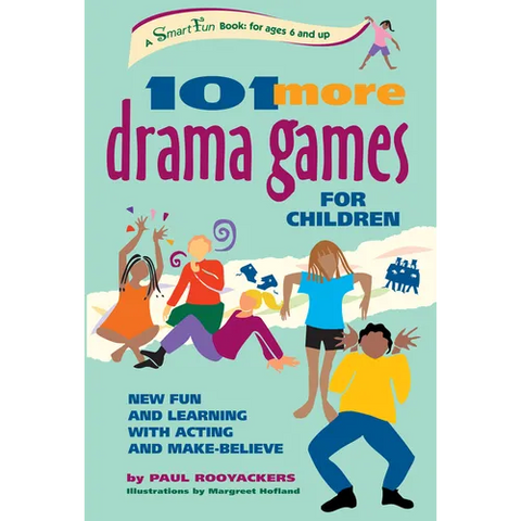 101 More Drama Games for Children: New Fun and Learning with Acting and Make-Believe